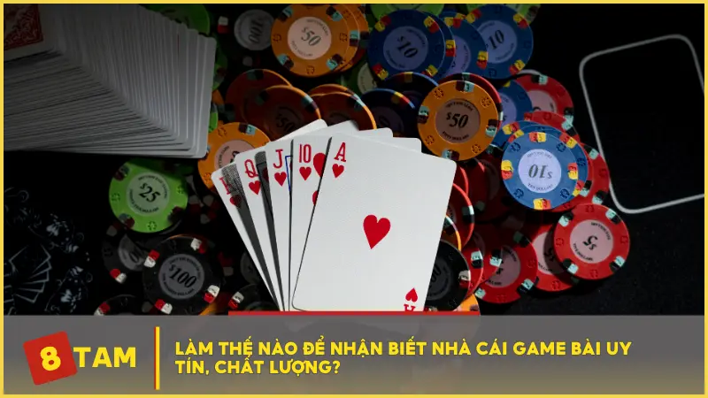 Làm thế nào để nhận biết nhà cái game bài uy tín, chất lượng?