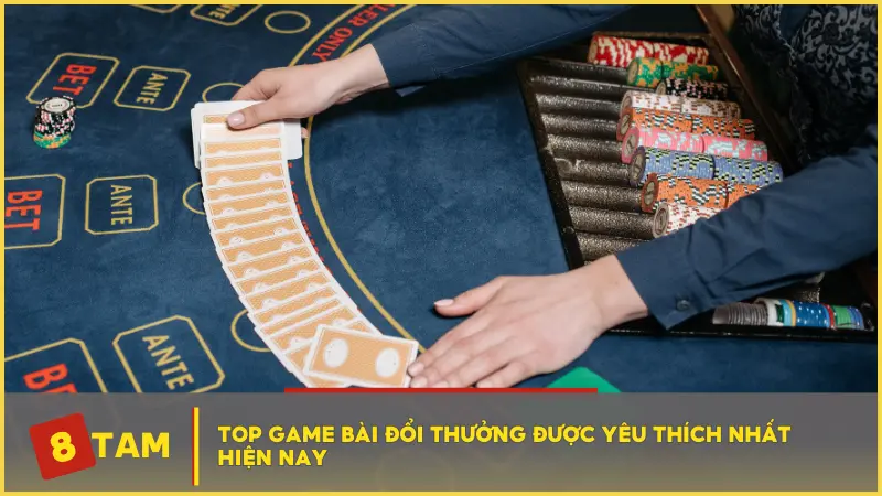 Top game bài đổi thưởng thịnh hành được yêu thích nhất