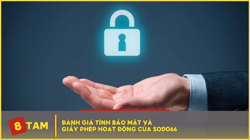 Đánh giá tính bảo mật và giấy phép hoạt động của SODO66